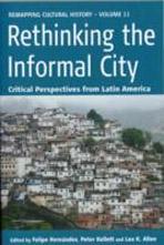 RETHINKING THE INFORMAL CITY : CRITICAL PERSPECTIVES FROM LATIN AMERICA