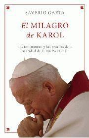 MILAGRO DE KAROL, EL "LOS TESTIMONIOS Y LAS PRUEBAS DE LA SANTIDAD DE JUAN PABLO II". 