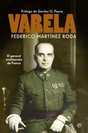 VARELA. EL GENERAL ANTIFASCISTA DE FRANCO. 