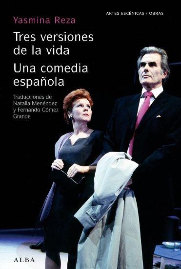TRES VERSIONES DE LA VIDA/ UNA COMEDIA ESPAÑOLA.