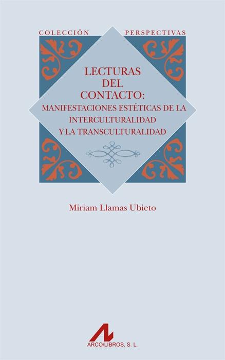 LECTURAS DE CONTACTO. MANIFESTACIONES ESTETICAS DE LA INTERECULTURIDAD Y LA TRANSCULTURALIDAD. 