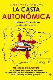 CASTA AUTONÓMICA, LA "LA DELIRANTE ESPAÑA DE LOS CHIRINGUITOS LOCALES"