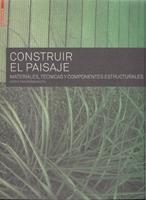CONSTRUIR EL PAISAJE. MATERIALES, TECNICAS Y COMPONENTES ESTRUCTURALES